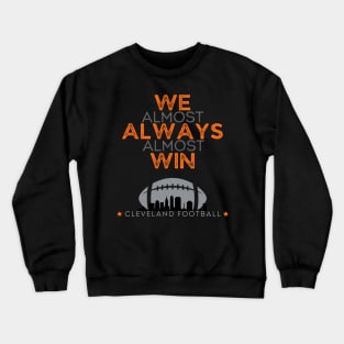 Funny - We almost Always Almost Win Crewneck Sweatshirt